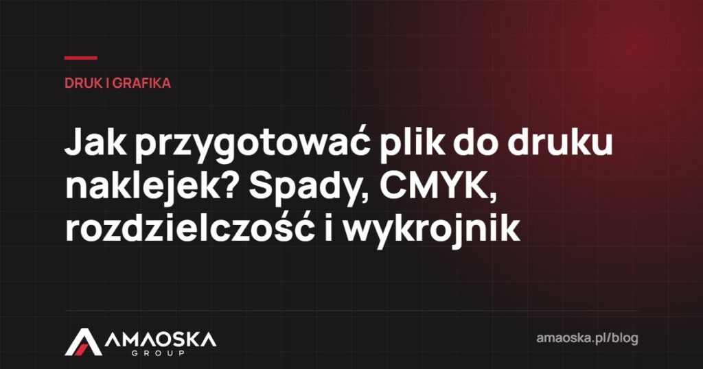 Plik do druku naklejek: Jak przygotować plik do druku naklejek? Spady, CMYK, rozdzielczość i wykrojnik