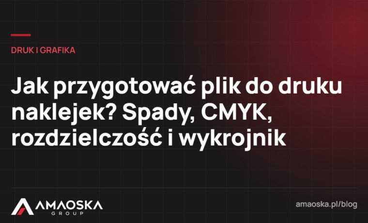 Plik do druku naklejek: Jak przygotować plik do druku naklejek? Spady, CMYK, rozdzielczość i wykrojnik