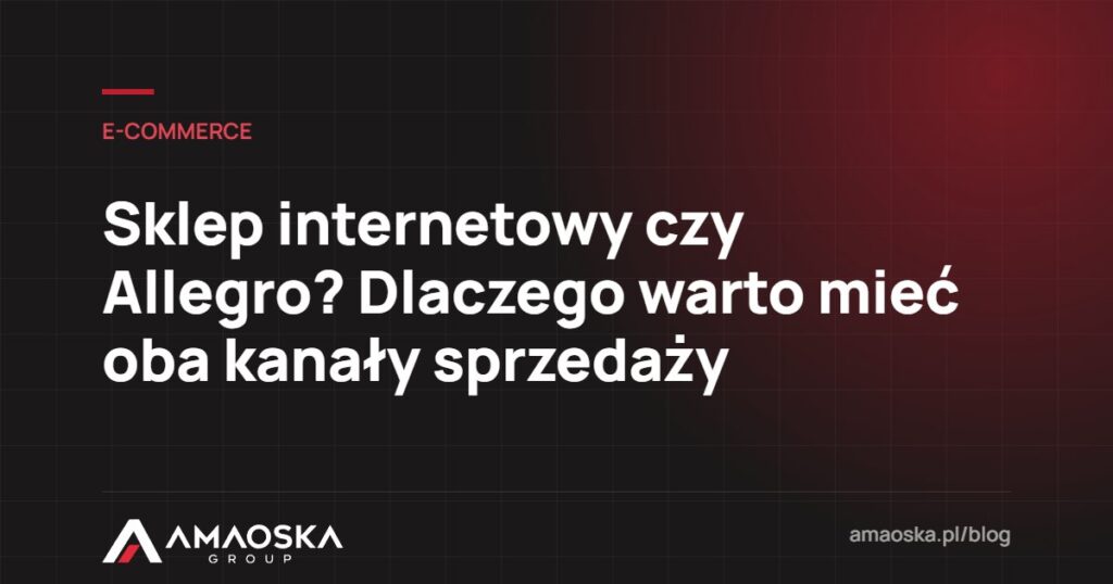 Sklep internetowy czy Allegro: Sklep internetowy czy Allegro? Dlaczego warto mieć oba kanały sprzedaży