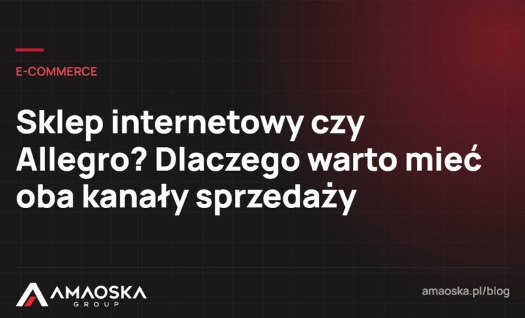 Sklep internetowy czy Allegro: Sklep internetowy czy Allegro? Dlaczego warto mieć oba kanały sprzedaży
